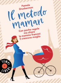 Il metodo maman - Pamela Druckerman