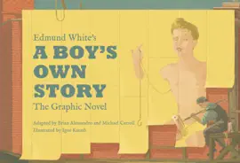 Read: Edmund White’s Book A Boy’s Own Story: The Graphic Novel