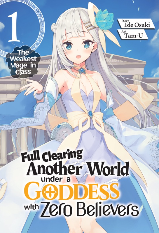 Full Clearing Another World under a Goddess with Zero Believers: Vol. 1