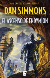 El ascenso de Endymion (Los cantos de Hyperion 4) - Dan Simmons