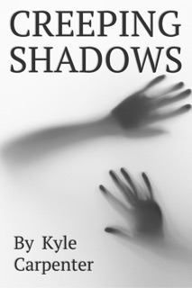 Creeping Shadows by Kyle Carpenter