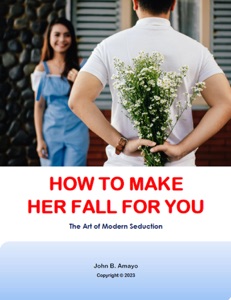 How To Make Her Fall For You: The Art Of Modern Seduction