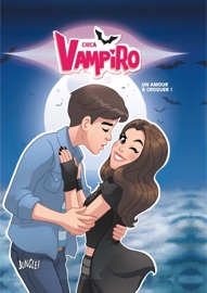 Chica Vampiro - Tome 3 - Un amour à croquer - Minte & Véronique Grisseaux