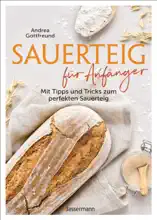 Sauerteig für Anfänger - Mit Tipps und Tricks zum perfekten Brot