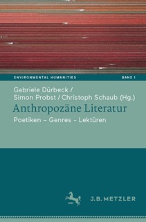 Anthropozäne Literatur by Gabriele Dürbeck, Simon Probst & Christoph Schaub