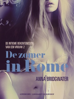 De zomer in Rome - de intieme bekentenissen van een vrouw 2 - erotisch verhaal by Anna Bridgwater