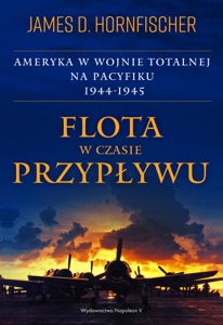 Flota w czasie przypływu. Ameryka w wojnie totalnej na Pacyfiku 1944-1945