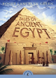 Tales of Ancient Egypt - Roger Green & Roger Lancelyn Green