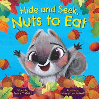 Hide and Seek, Nuts to Eat by Tracy C. Gold & Nancy Leschnikoff