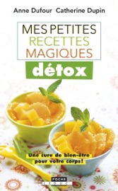 Mes petites recettes magiques détox - Anne Dufour & Catherine Dupin