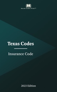 Texas Insurance Code 2023 Edition by Texas State Legislature