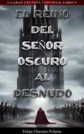 El Reino Del Señor Oscuro Al Desnudo - felipe Chavarro Polanía