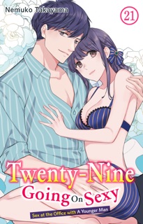 Twenty-Nine Going On Sexy-Sex at the Office with A Younger Man Chapter 21 by NEMUKO TAKAYAMA