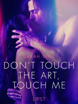 Don't touch the art, touch me - Erotic Short Story