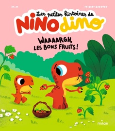 Les petites histoires de Nino Dino - Waaaargh, les bons fruits ! - Mim & Thierry Bedouet