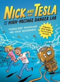 Nick and Tesla and the High-Voltage Danger Lab - Bob Pflugfelder & Steve Hockensmith