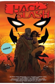 Hack/Slash Deluxe Vol. 3 by Tim Seeley, Emily Stone, Bryan Baugh & Dan Leister