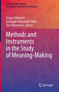 Methods and Instruments in the Study of Meaning-Making by Sergio Salvatore, Giuseppe Alessandro Veltri & Terri Mannarini