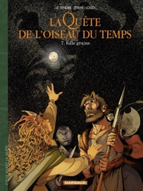 La Quête de l'Oiseau du Temps - Avant la Quête - Tome 7 - Folle Graine - Etien David, Serge Le Tendre & Régis Loisel