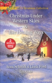 Christmas Under Western Skies & Her Healing Ways - Anna Schmidt, Linda Ford & Lyn Cote