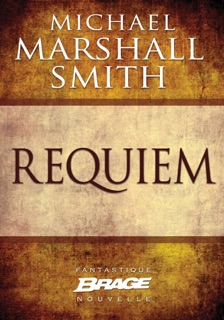 Requiem by Michael Marshall Smith