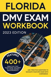 Florida DMV Exam Workbook: 400+ Practice Questions to Navigate Your DMV Exam With Confidence - Eric Miles