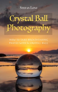 Crystal Ball Photography by Stefan Lenz