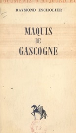 Maquis de Gascogne - Raymond Escholier