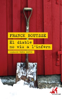El diable no viu a l'infern by Franck Bouysse