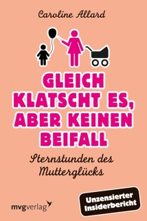 Gleich klatscht es, aber keinen Beifall by Caroline Allard