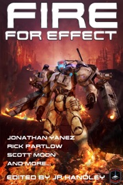 Fire for Effect - J. R. Handley, Jonathan Yanez, C.J. Carella, Shane Gries, Joe Vasicek, Scott Moon, Tim C. Taylor, Robert Tillsley, Rick Partlow, Christopher Ruocchio, Logan Scott, Nathan Pedde, Nicholas Garber, J.R. Castle, Navin Weeraratne, Declan Finn & Christopher DiNote