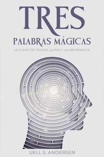 Tres Palabras Mágicas by Uell S. Andersen