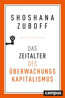 Das Zeitalter des Überwachungskapitalismus by Shoshana Zuboff