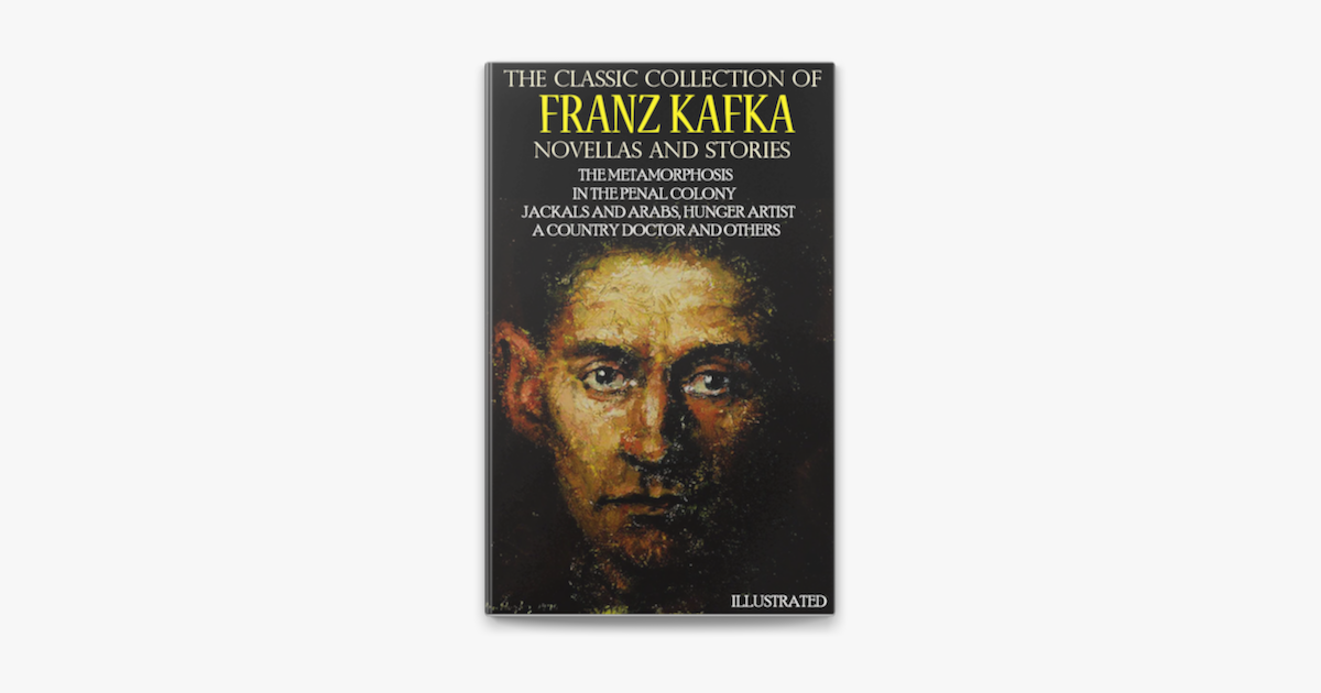 ‎the Classic Collection Of Franz Kafka Novellas And Stories En Apple Books