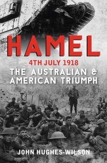 Hamel 4th July 1918 by John Hughes-Wilson