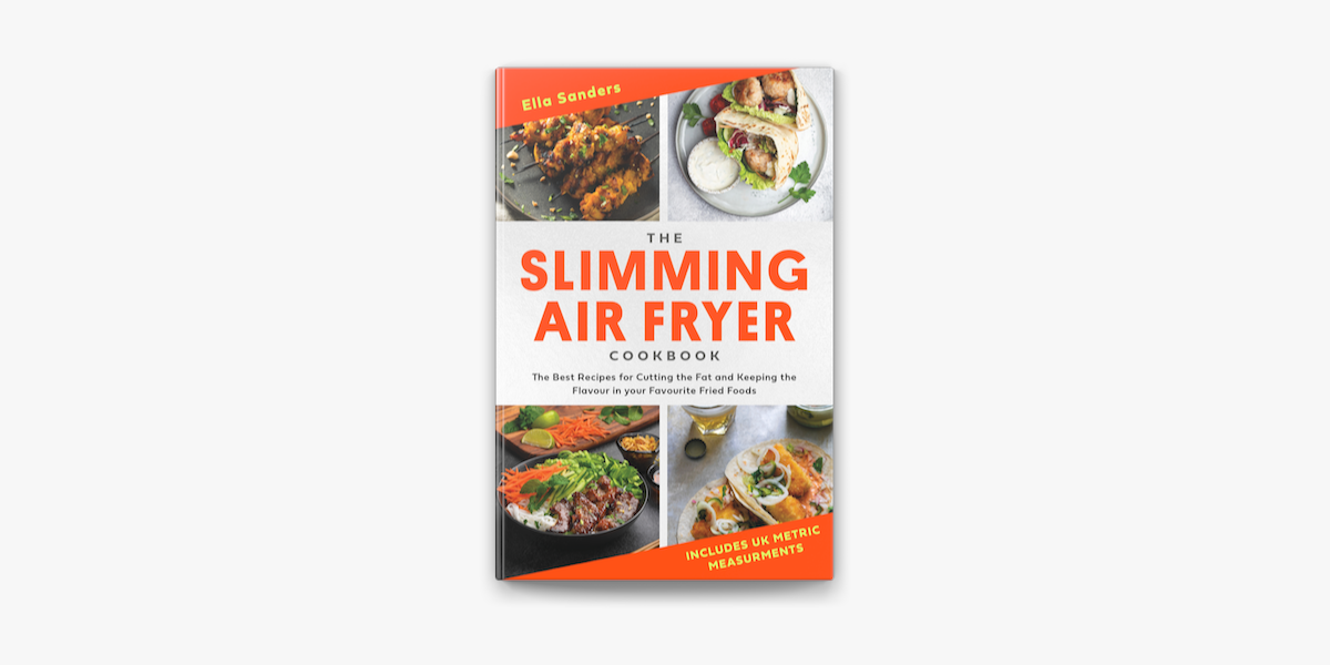 The Slimming Air Fryer Cookbook by Ella Sanders