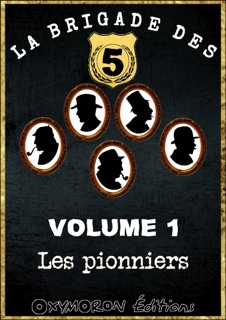 La Brigade des 5 - Les Pionniers by Arthur Conan Doyle, Emma d'Orczy, Ernest William Hornung & Jacques Futrelle