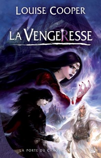 La Porte du Chaos, T3 : La Vengeresse by Louise Cooper, Benjamin Kuntzer & Liu Dong Zi