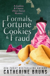 Formals, Fortune Cookies & Fraud by Catherine Bruns