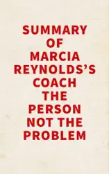 Summary of Marcia Reynolds's Coach the Person Not the Problem