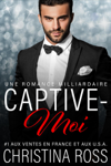 Captive-Moi: Une Romance Milliardaire
