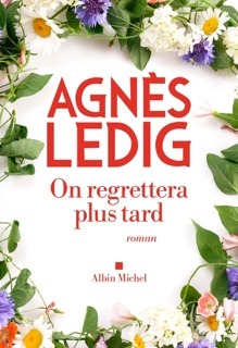 On regrettera plus tard by Agnès Ledig