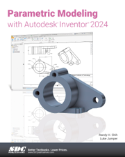 Parametric Modeling with Autodesk Inventor 2024 - Randy H. Shih &amp; Luke Jumper Cover Art