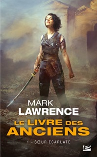 Le Livre des Anciens, T1 : Soeur écarlate by Mark Lawrence & Claire Kreutzberger