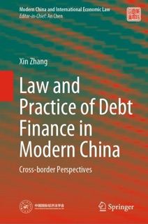 Law and Practice of Debt Finance in Modern China by Xin Zhang