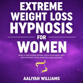 Extreme Weight Loss Hypnosis for Women - Aaliyah Williams