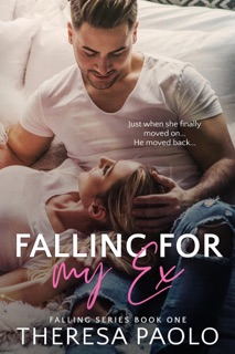 Falling for My Ex (Falling, #1) by Theresa Paolo