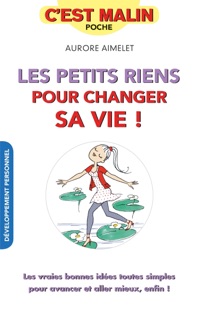 Les petits riens pour changer sa vie, c'est malin by Aurore Aimelet