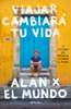 Viajar cambiará tu vida - Alan Estrada