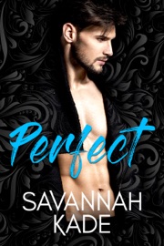 Perfect: A Steamy, Second Chance Contemporary Romance - Savannah Kade